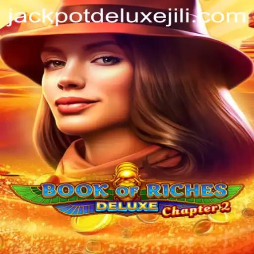 Exploring the Adventure of Book of Riches Deluxe Chapter 2 and the Thrill of JACKPOT DELUXE